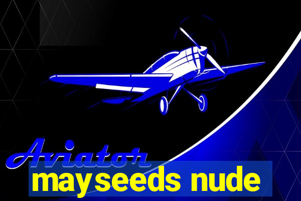 mayseeds nude